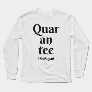 Quar-an-tee || Printed on the front of t-shirt Long Sleeve T-Shirt